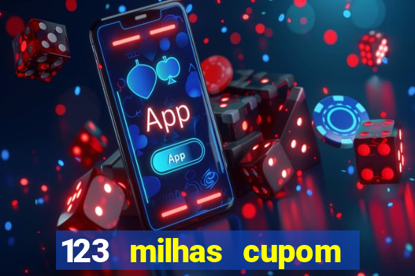 123 milhas cupom de desconto